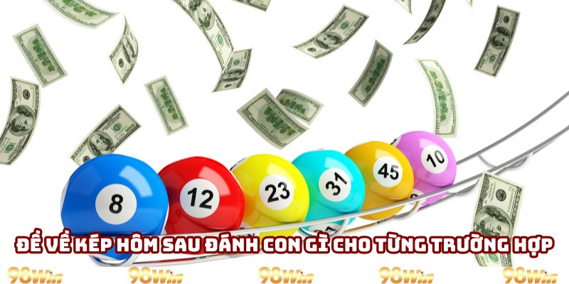 Đề về kép hôm sau đánh con gì cho từng trường hợp