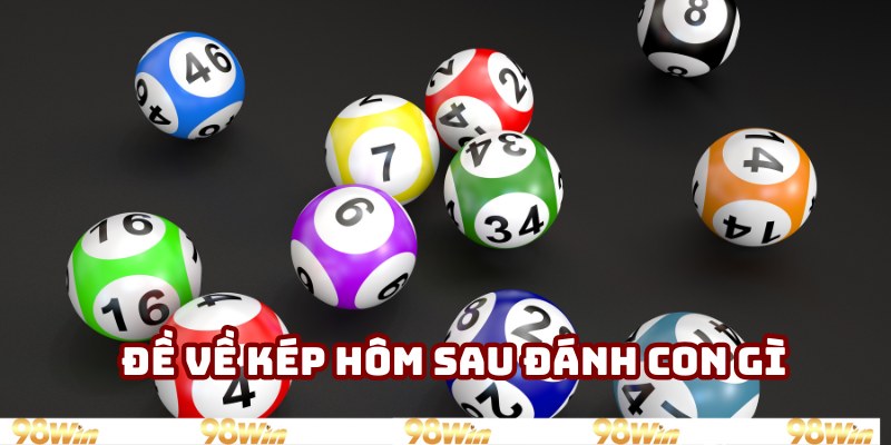 Đề về kép hôm sau đánh con gì