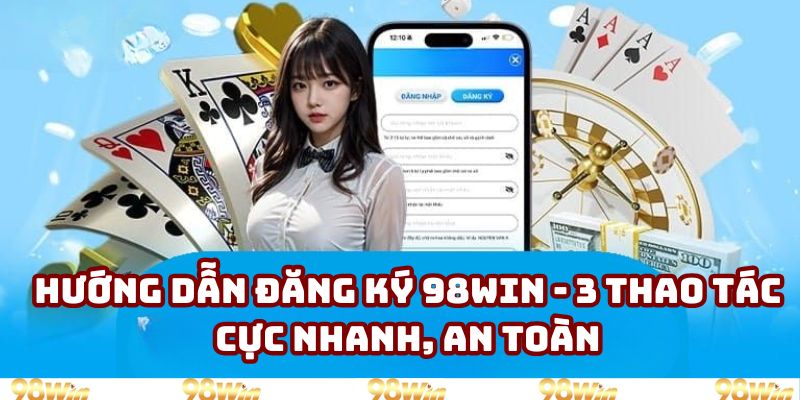 Hướng dẫn đăng ký 98win