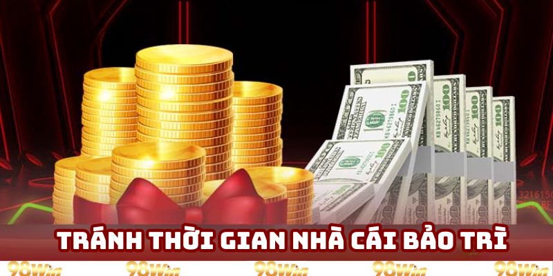 Bạn không nên thực hiện thanh toán trong thời gian nhà cái đang bảo trì