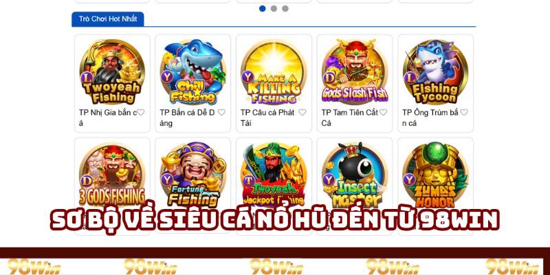 Sơ bộ về siêu cá nổ hũ đến từ 98WIN