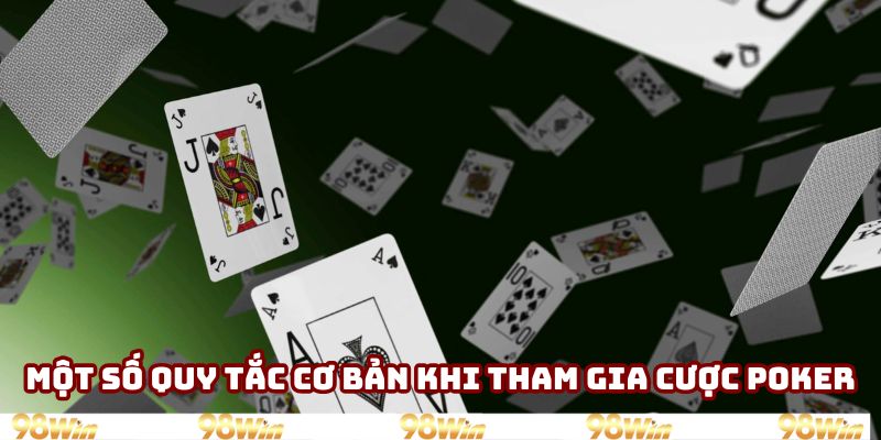 Một số quy tắc cơ bản khi tham gia cược poker Một số quy tắc cơ bản khi tham gia cược poker