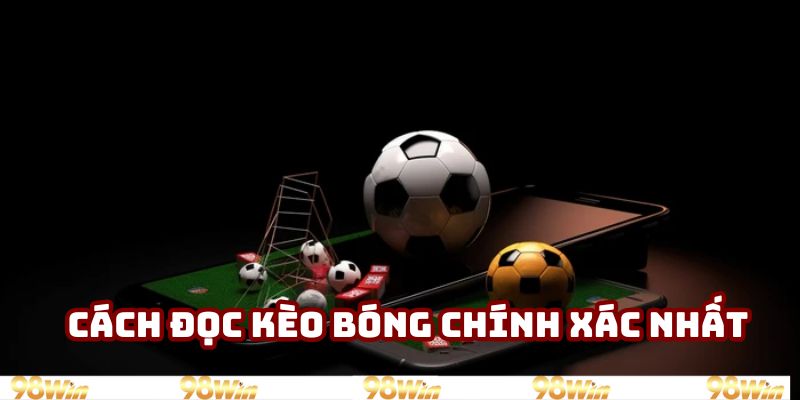 Cách đọc kèo bóng chính xác nhất Cách đọc kèo bóng chính xác nhất