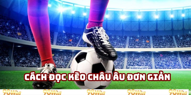 Cách đọc kèo châu Âu đơn giản Cách đọc kèo châu Âu đơn giản