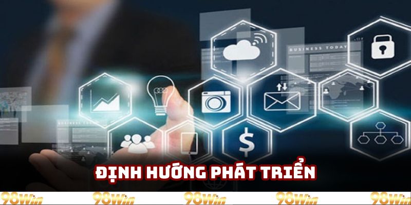 Định hướng mà CEO hướng đến trong tương lai cho 98win Định hướng mà CEO hướng đến trong tương lai cho 98win